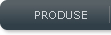 Produse Produse